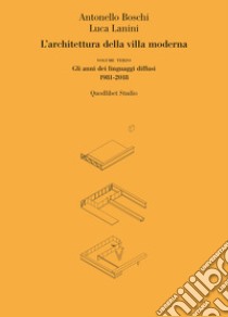 L'architettura della villa moderna. Vol. 3: Gli anni dei linguaggi diffusi 1981-1918 libro di Boschi Antonello; Lanini Luca