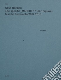 Site specific Marche 17 (earthquake) Marche terremoto 2017 2018. Ediz. illustrata libro di Barbieri Olivo