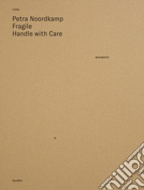 Fragile. Handle with care. Ediz. illustrata libro di Noordkamp Petra