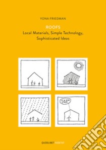 Roofs. Local materials, simple technology, sophisticated ideas libro di Friedman Yona; Bocco A. (cur.)