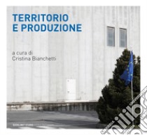 Territorio e produzione libro di Bianchetti C. (cur.)