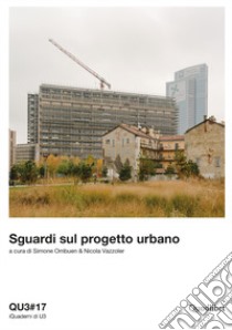 QU3. iQuaderni di U3. Vol. 17: Sguardi sul progetto urbano libro di Ombuen S. (cur.); Vazzoler N. (cur.)