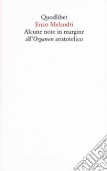 Alcune note in margine all'organon aristotelico libro di Melandri Enzo; Guidetti L. (cur.)