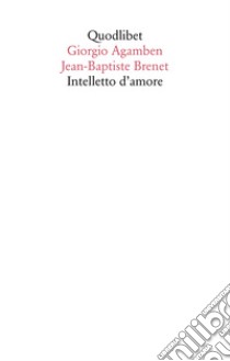 Intelletto d'amore libro di Agamben Giorgio; Brenet Jean-Baptiste