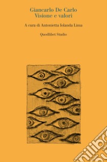 Giancarlo de carlo. Visione e valori libro di Lima A. I. (cur.)