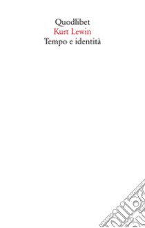 Tempo e identità libro di Lewin Kurt; Guidetti L. (cur.)