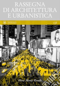 Rassegna di architettura e urbanistica. Ediz. italiana e inglese. Vol. 158: How many roads libro