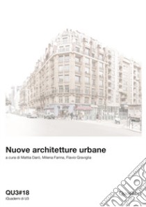 QU3. iQuaderni di U3 (2019). Vol. 18: Nuove architetture urbane libro di Darò M. (cur.); Farina M. (cur.); Graviglia F. (cur.)