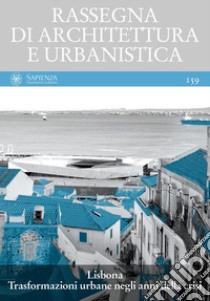 Rassegna di architettura e urbanistica. Vol. 159: Lisbona. Trasformazioni urbane negli anni della crisi libro