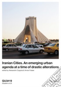 QU3. iQuaderni di U3 (2019). Vol. 19: Iranian cities. An emerging urban agenda at a time of drastic alterations libro di Coppola A. (cur.); Fadaei A. (cur.)