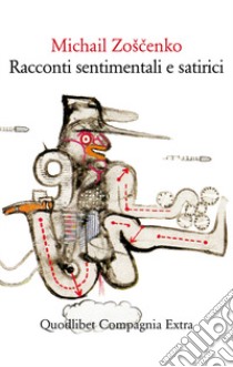 Racconti sentimentali e satirici libro di Zoscenko Michail; Boschiero M. (cur.); De Lotto C. (cur.)