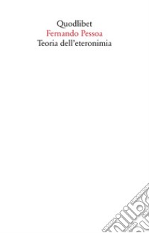 Teoria dell'eteronimia libro di Pessoa Fernando; Russo V. (cur.)