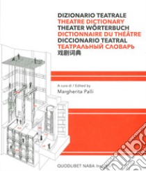 Dizionario teatrale. Ediz. multilingue libro di Palli M. (cur.)