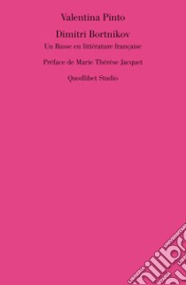 Dimitri Bortnikov. Un russe en littérature française libro di Pinto Valentina