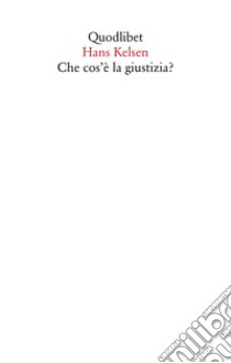 Che cos'è la giustizia? Lezioni americane. Nuova ediz. libro di Kelsen Hans; Di Lucia P. (cur.); Passerini Glazel L. (cur.)