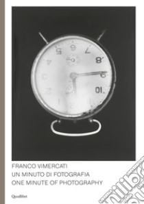 Franco Vimercati. Un minuto di fotografia-One minute of photography. Ediz. illustrata libro di Scotini M. (cur.)