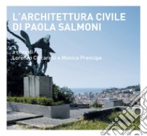 L'architettura civile di Paola Salmoni libro di Ciccarelli L. (cur.); Prencipe M. (cur.)