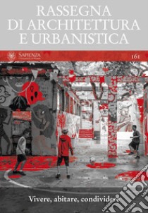 Rassegna di architettura e urbanistica. Ediz. bilingue. Vol. 161: Vivere, abitare, condividere libro di Argenti M. (cur.); Blas Sergio Martín (cur.)