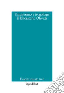 Umanesimo e tecnologia. Il laboratorio Olivetti libro di Balicco D. (cur.)