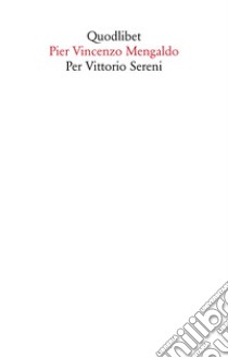 Per Vittorio Sereni libro di Mengalgo Pier Vincenzo
