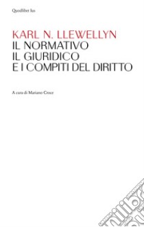 Il normativo, il giuridico e i compiti del diritto libro di Llewellyn Karl N.; Croce M. (cur.)