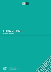 Luca Vitone. Io, Villa Adriana. Catalogo della mostra (Roma-Tivoli, 17 giugno-12 settembre 2021). Ediz. illustrata libro di Palopoli A. (cur.)