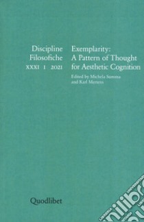 Discipline filosofiche. Ediz. italiana, tedesca, francese e inglese (2021). Vol. 1: Exemplarity: a pattern of thought for aesthetic cognition libro di Summa M. (cur.); Mertens Karl (cur.)