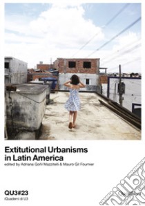 QU3. iQuaderni di U3. Ediz. italiana e inglese. Vol. 23: Extitutional urbanisms in Latin America libro di Goni Mazzitelli A. (cur.); Gil Fournier M. (cur.)