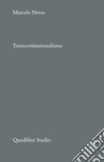 Transcostituzionalismo libro di Neves Marcelo; Pettinari N. (cur.); Finco M. (cur.); Appignanesi L. (cur.)