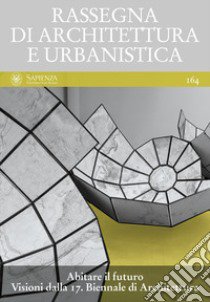 Rassegna di Architettura e urbanistica. Vol. 164: Abitare il futuro. Visioni dalla 17. Biennale di Architettura libro