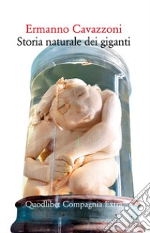 Storia naturale dei giganti. Nuova ediz. libro di Cavazzoni Ermanno