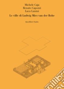 Le ville di Ludwig Mies van der Rohe libro di Caja Michele; Capozzi Renato; Lanini Luca