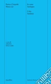 Io sono Sardegna-I am Sardinia. Ediz. bilingue. Con File audio scaricabile e online libro di Crispolti Enrico; Lai Maria; Loddo S. (cur.)