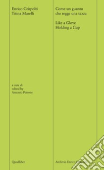 Come un guanto che regge una tazza-Like a glove holding a cup. Ediz. bilingue. Con File audio scaricabile e online libro di Crispolti Enrico; Maselli Titina; Olivetti Alberto; Petrone A. (cur.)