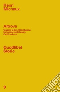 Altrove: Viaggio in Gran Garabagna-Nel paese della magia-Qui Poddema libro di Michaux Henri