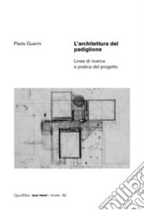 L'architettura del padiglione. Linee di ricerca e pratica del progetto libro di Guarini Paola