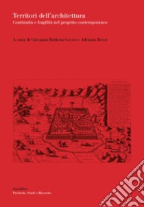 Territori dell'architettura. Continuità e fragilità nel progetto contemporaneo libro di Cocco G. B. (cur.); Dessì A. (cur.)