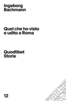 Quel che ho visto e udito a Roma libro di Bachmann Ingeborg