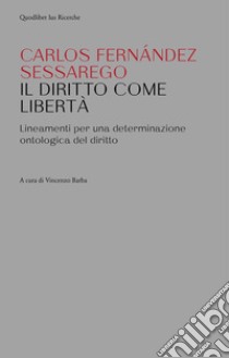 Il diritto come libertà. Lineamenti per una determinazione ontologica del diritto libro di Sessarego Carlos Fernández; Barba V. (cur.)