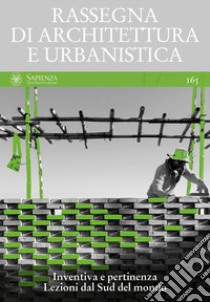 Rassegna di Architettura e urbanistica. Vol. 165: Inventiva e pertinenza. Lezioni dal Sud del mondo libro