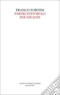 Pareri editoriali per Einaudi libro di Fortini Franco; Deiana R. (cur.); Masci F. (cur.)