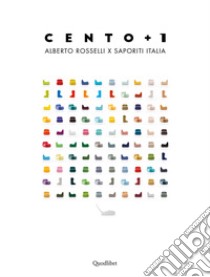 Cento+1. Alberto Rosselli x Saporiti Italia. Ediz. italiana e inglese libro