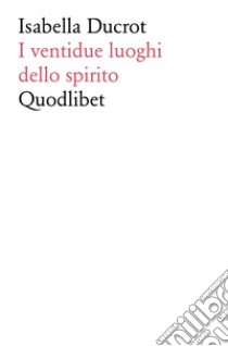 I ventidue luoghi dello spirito libro di Ducrot Isabella