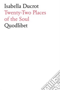 Twenty-two places of the soul libro di Ducrot Isabella