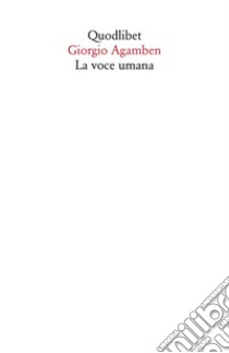 La voce umana libro di Agamben Giorgio