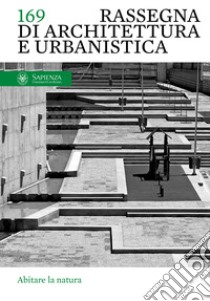 Rassegna di architettura e urbanistica. Ediz. italiana e inglese. Vol. 169: Abitare la natura libro di Farina M. (cur.); Blas Sergio Martín (cur.)