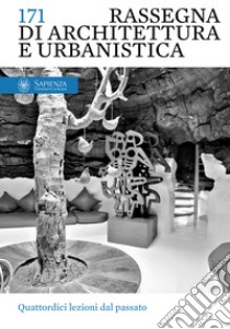 Rassegna di architettura e urbanistica. Vol. 171: Quattordici lezioni dal passato libro di Criconia A. (cur.); Sarno Francesca (cur.)