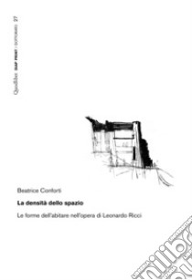 La densità dello spazio. Le forme dell'abitare nell'opera di Leonardo Ricci libro di Conforti Beatrice