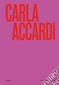 Carla Accardi. Catalogo della mostra (Roma, 6 marzo-1 settembre 2024). Ediz. illustrata libro di Lancioni D. (cur.); Bonani P. (cur.)