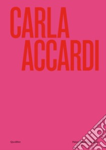 Carla Accardi. Catalogo della mostra (Roma, 6 marzo-1 settembre 2024). Ediz. inglese libro di Lancioni D. (cur.); Bonani P. (cur.)